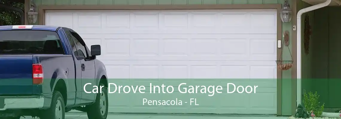 Car Drove Into Garage Door Pensacola - FL