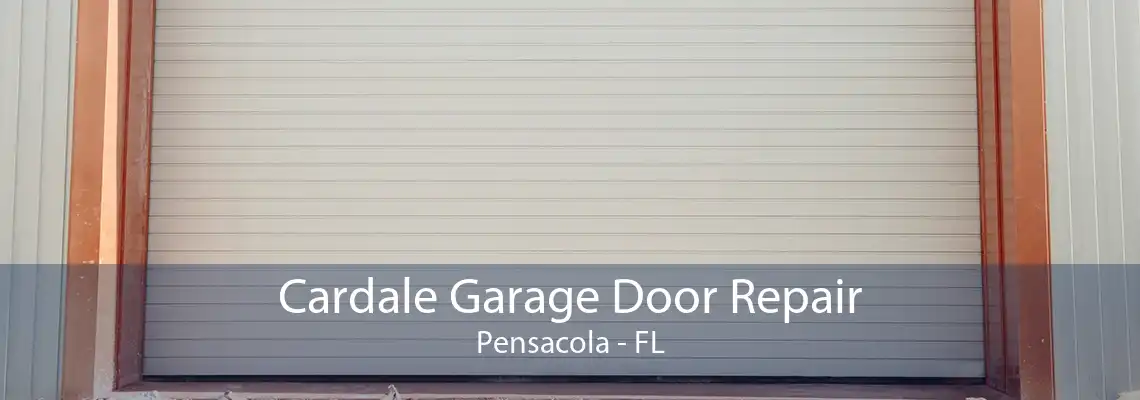 Cardale Garage Door Repair Pensacola - FL