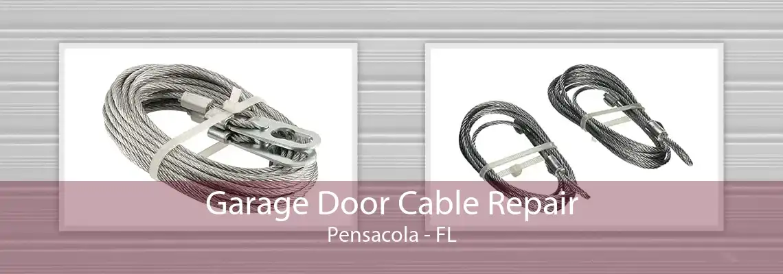 Garage Door Cable Repair Pensacola - FL