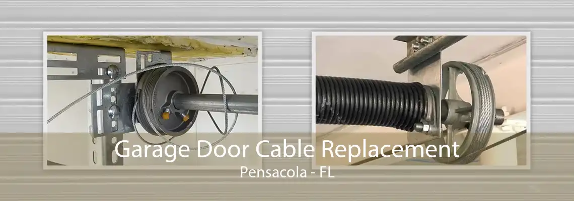 Garage Door Cable Replacement Pensacola - FL