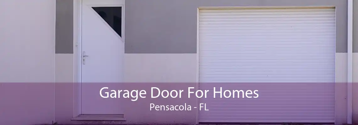 Garage Door For Homes Pensacola - FL