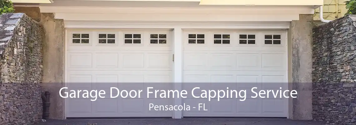 Garage Door Frame Capping Service Pensacola - FL