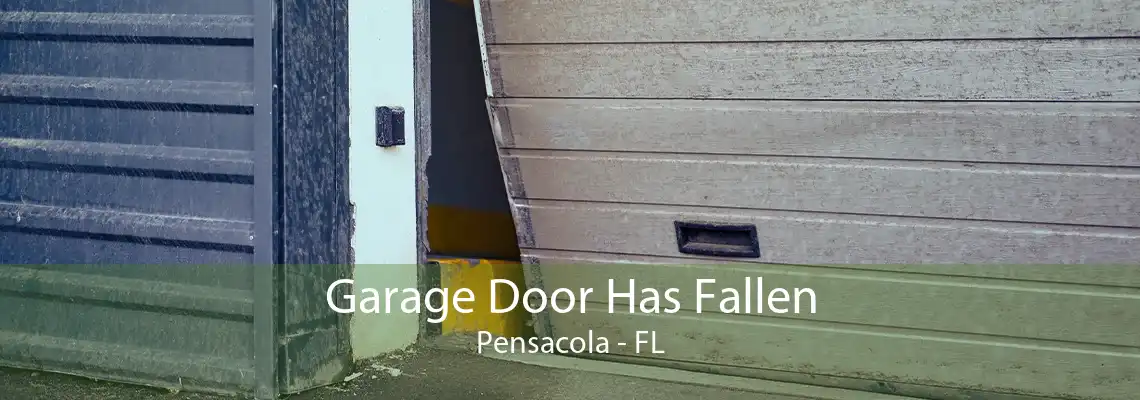 Garage Door Has Fallen Pensacola - FL