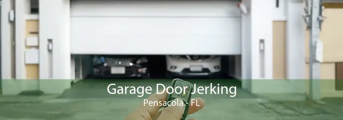 Garage Door Jerking Pensacola - FL