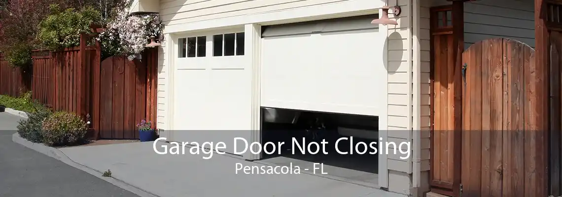 Garage Door Not Closing Pensacola - FL