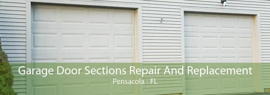 Garage Door Sections Repair And Replacement Pensacola - FL