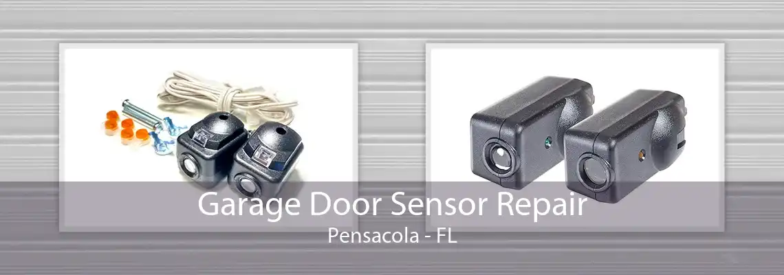 Garage Door Sensor Repair Pensacola - FL