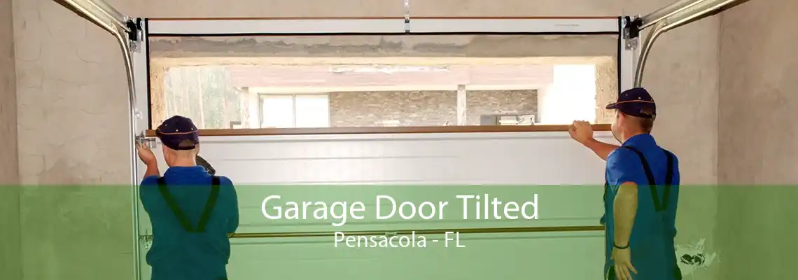 Garage Door Tilted Pensacola - FL