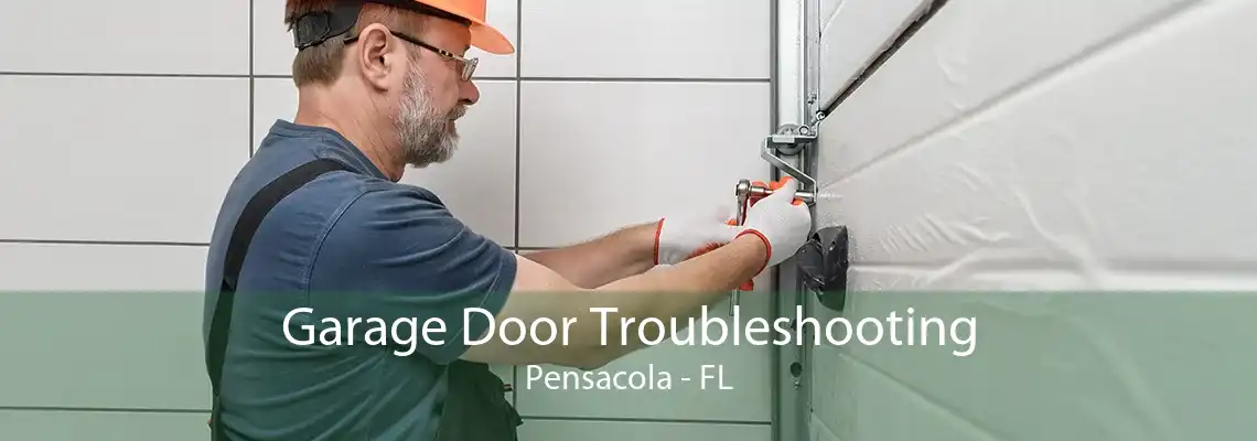 Garage Door Troubleshooting Pensacola - FL