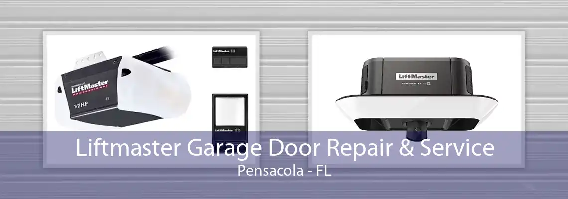 Liftmaster Garage Door Repair & Service Pensacola - FL