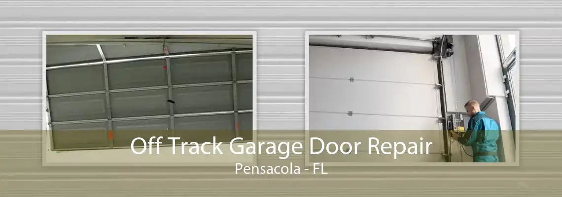 Off Track Garage Door Repair Pensacola - FL