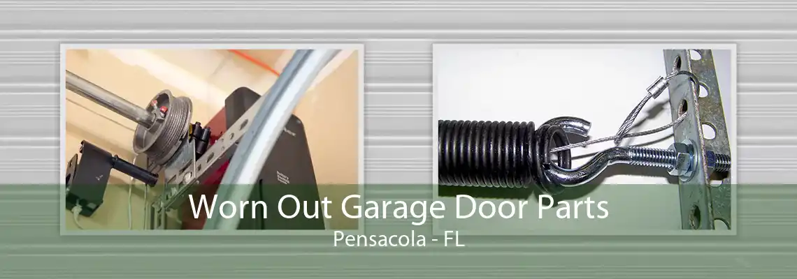 Worn Out Garage Door Parts Pensacola - FL
